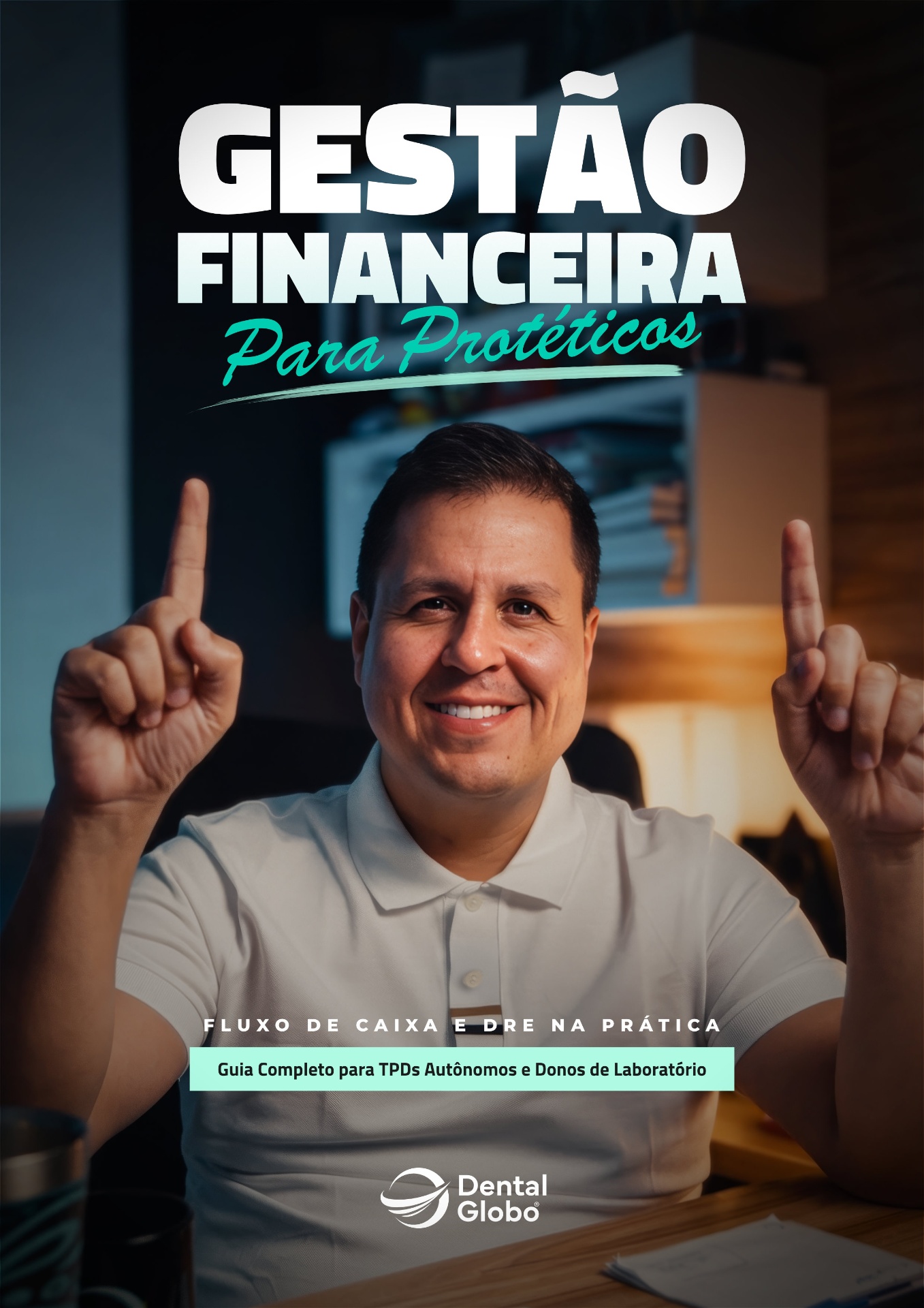 Ebook Gestão Financeira para Protéticos - Dental Globo